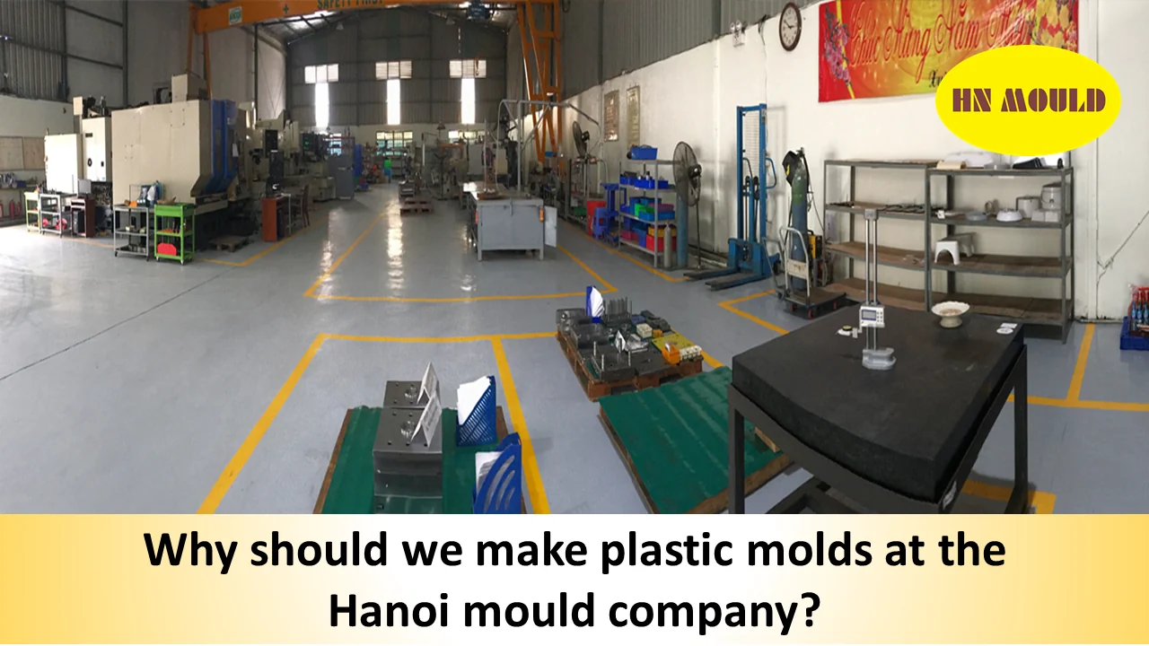 Why should we make plastic molds at the Hanoi mould company?