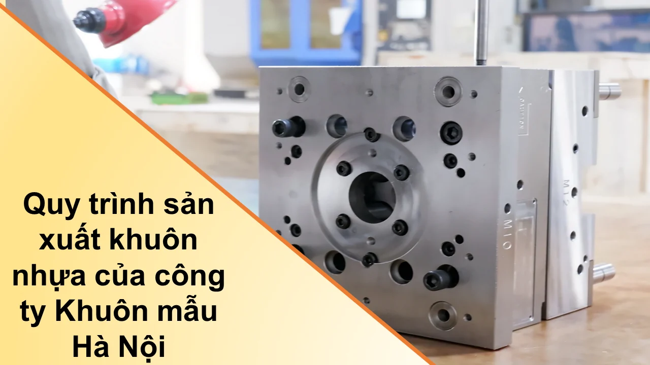 Plastic mold manufacturing process at Ha Noi Mould